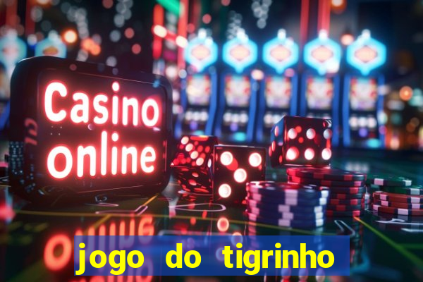 jogo do tigrinho bonus sem deposito